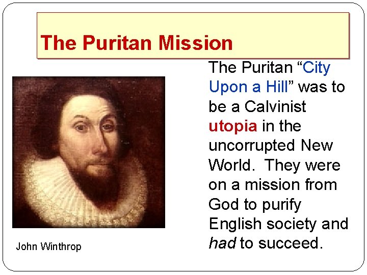 The Puritan Mission John Winthrop The Puritan “City Upon a Hill” was to be
