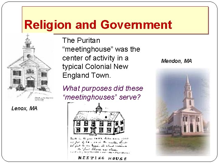 Religion and Government The Puritan “meetinghouse” was the center of activity in a typical