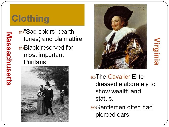Clothing tones) and plain attire Black reserved for most important Puritans Virginia Massachusetts “Sad