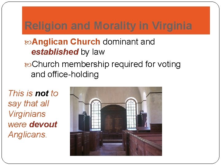 Religion and Morality in Virginia Anglican Church dominant and established by law Church membership