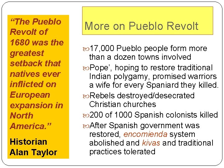 “The Pueblo Revolt of 1680 was the greatest setback that natives ever inflicted on