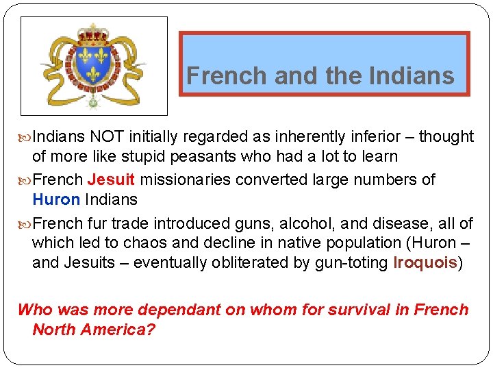 French and the Indians NOT initially regarded as inherently inferior – thought of more