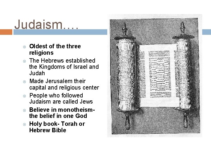 Judaism…. Oldest of the three religions The Hebrews established the Kingdoms of Israel and