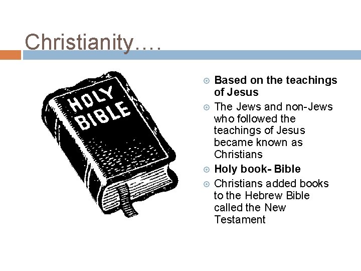 Christianity…. Based on the teachings of Jesus The Jews and non-Jews who followed the