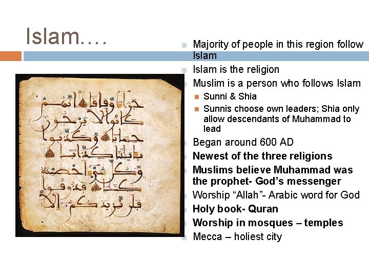 Islam…. Majority of people in this region follow Islam is the religion Muslim is