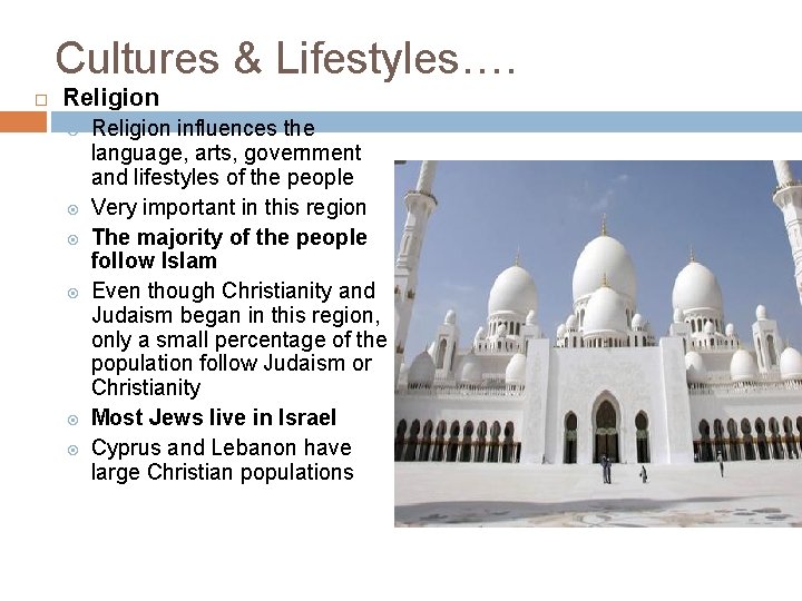 Cultures & Lifestyles…. Religion Religion influences the language, arts, government and lifestyles of the