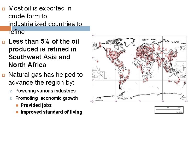  Most oil is exported in crude form to industrialized countries to refine Less