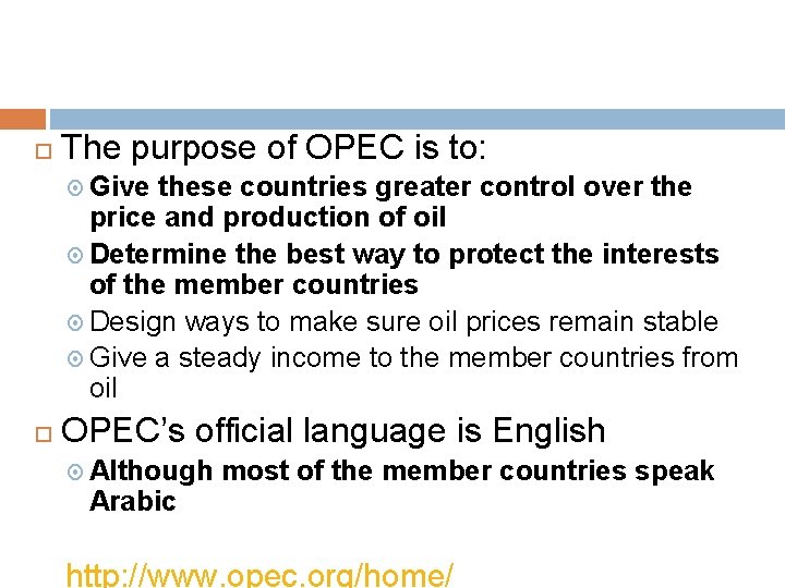  The purpose of OPEC is to: Give these countries greater control over the