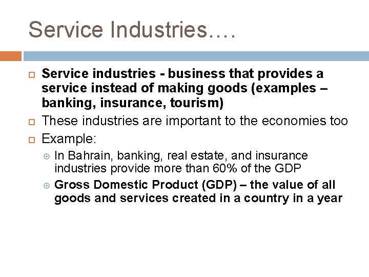 Service Industries…. Service industries - business that provides a service instead of making goods