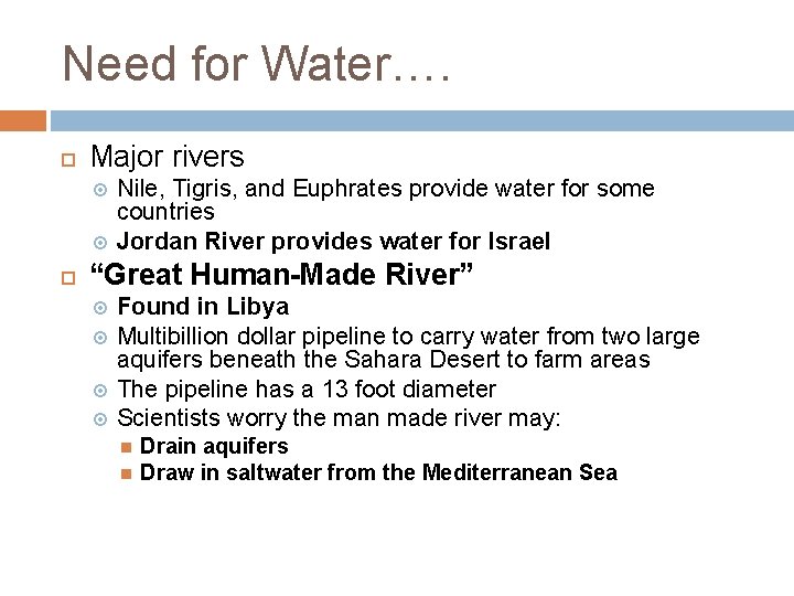 Need for Water…. Major rivers Nile, Tigris, and Euphrates provide water for some countries
