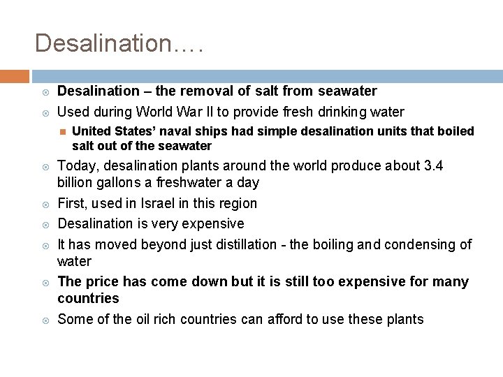 Desalination…. Desalination – the removal of salt from seawater Used during World War II