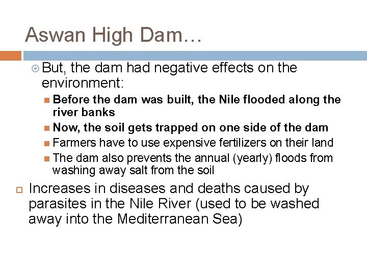 Aswan High Dam… But, the dam had negative effects on the environment: Before the