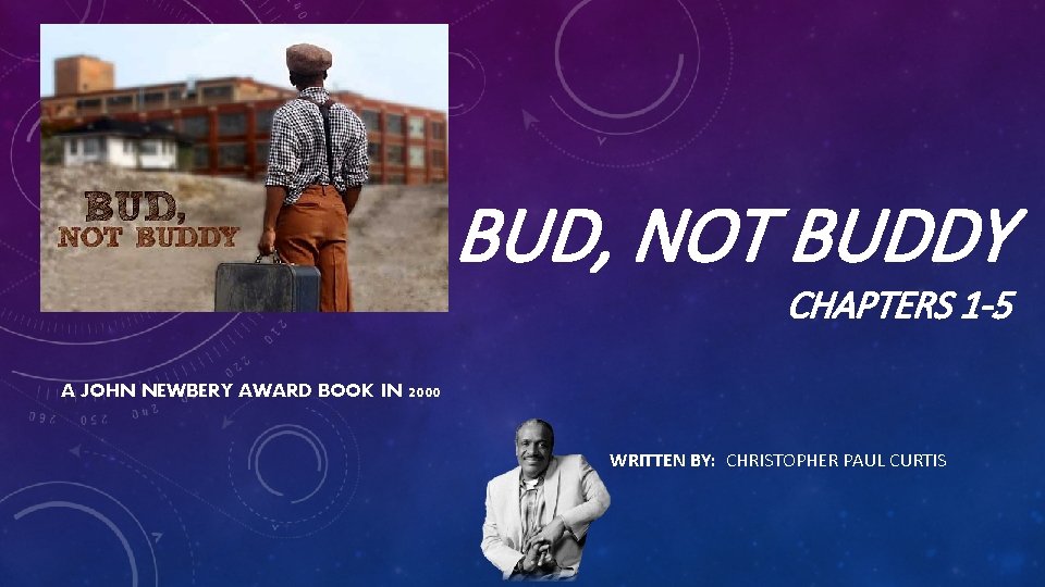 BUD, NOT BUDDY CHAPTERS 1 -5 A JOHN NEWBERY AWARD BOOK IN 2000 WRITTEN