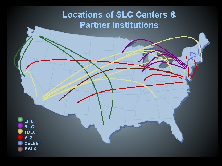 Locations of SLC Centers & Partner Institutions LIFE SILC TDLC VL 2 CELEST PSLC