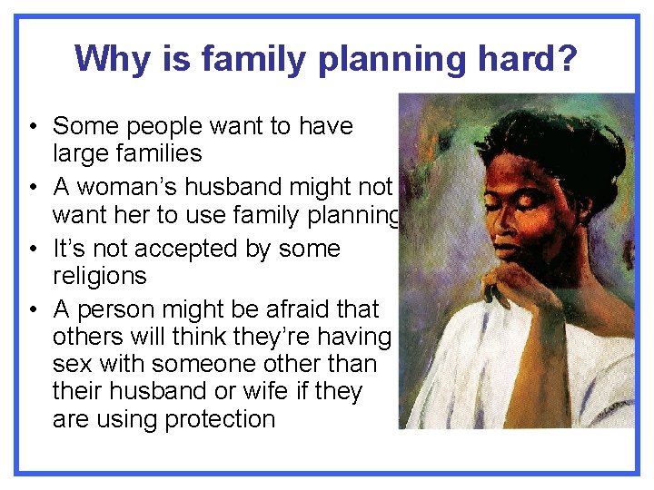 Why is family planning hard? • Some people want to have large families •