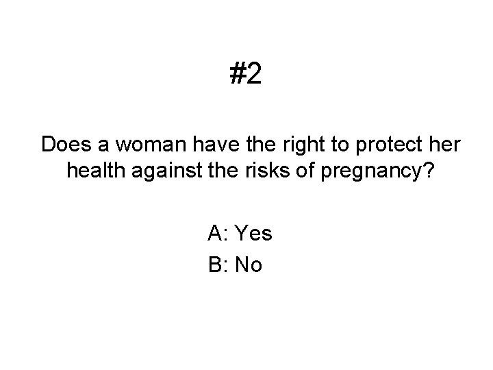 #2 Does a woman have the right to protect her health against the risks