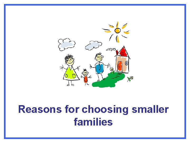 Reasons for choosing smaller families 