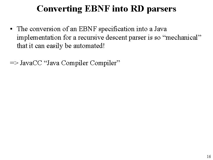 Converting EBNF into RD parsers • The conversion of an EBNF specification into a