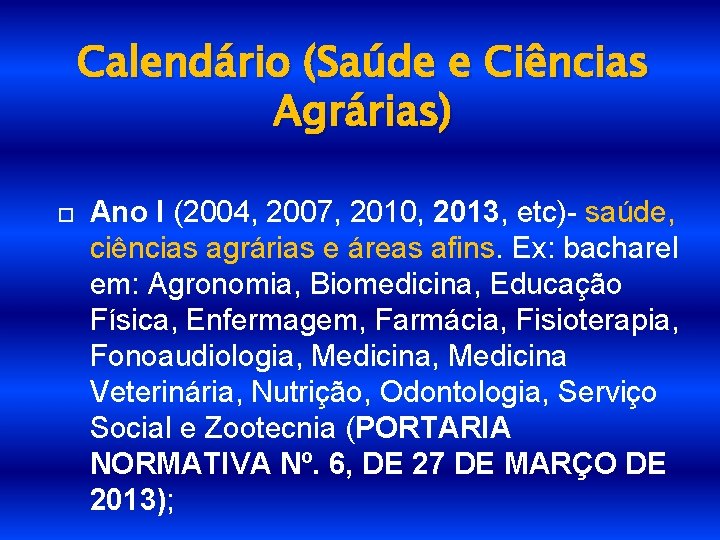 Calendário (Saúde e Ciências Agrárias) Ano I (2004, 2007, 2010, 2013, etc)- saúde, ciências