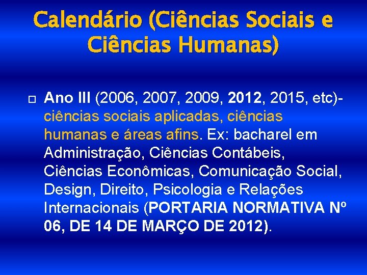 Calendário (Ciências Sociais e Ciências Humanas) Ano III (2006, 2007, 2009, 2012, 2015, etc)ciências