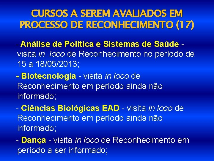 CURSOS A SEREM AVALIADOS EM PROCESSO DE RECONHECIMENTO (17) - Análise de Política e