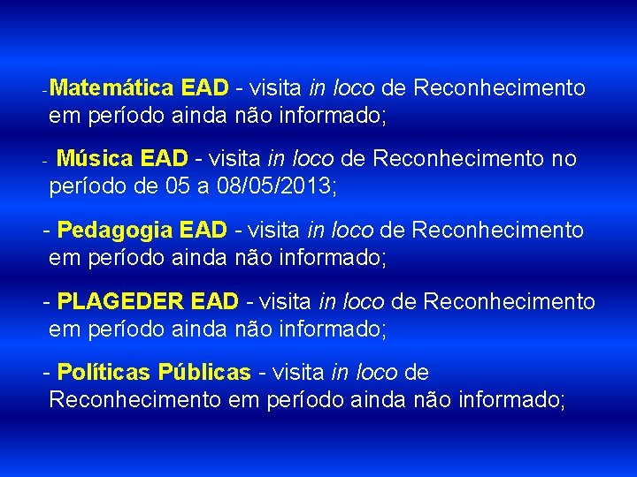 - Matemática EAD - visita in loco de Reconhecimento em período ainda não informado;