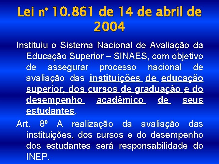 Lei n° 10. 861 de 14 de abril de 2004 Instituiu o Sistema Nacional