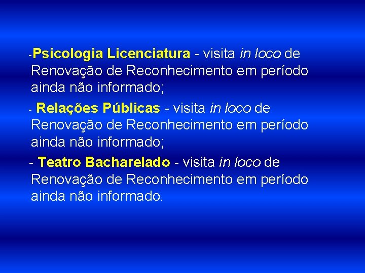 -Psicologia Licenciatura - visita in loco de Renovação de Reconhecimento em período ainda não