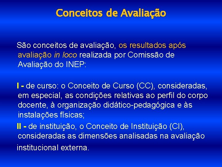 Conceitos de Avaliação São conceitos de avaliação, os resultados após avaliação in loco realizada
