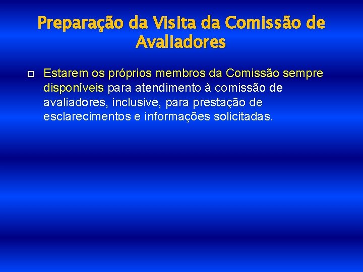 Preparação da Visita da Comissão de Avaliadores Estarem os próprios membros da Comissão sempre