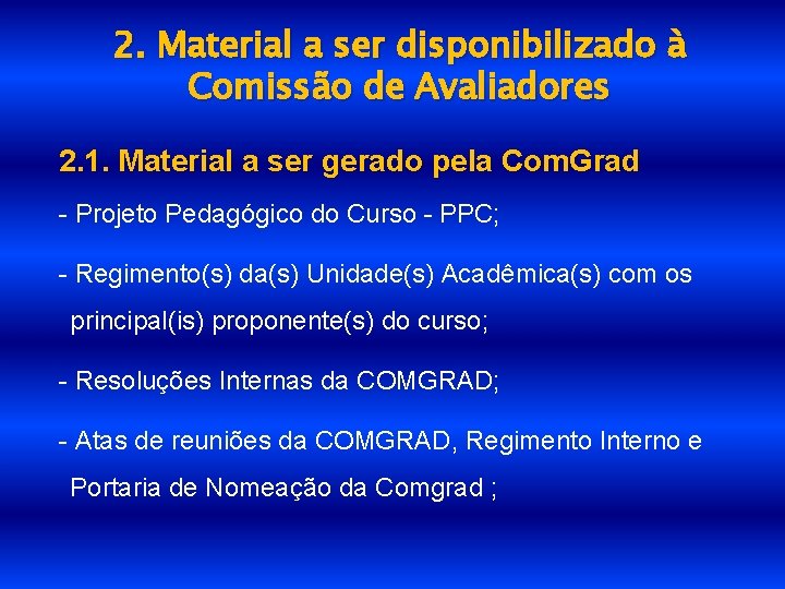 2. Material a ser disponibilizado à Comissão de Avaliadores 2. 1. Material a ser