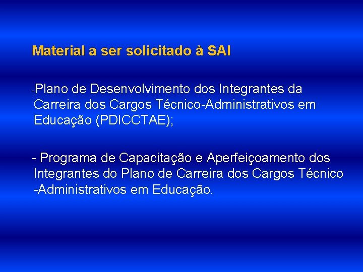 Material a ser solicitado à SAI -Plano de Desenvolvimento dos Integrantes da Carreira dos