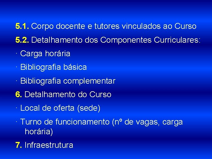 5. 1. Corpo docente e tutores vinculados ao Curso 5. 2. Detalhamento dos Componentes