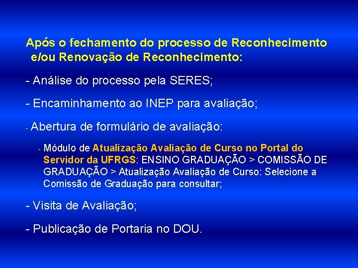 Após o fechamento do processo de Reconhecimento e/ou Renovação de Reconhecimento: - Análise do