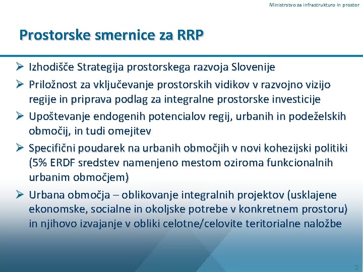 Ministrstvo za infrastrukturo in prostor Prostorske smernice za RRP Ø Izhodišče Strategija prostorskega razvoja