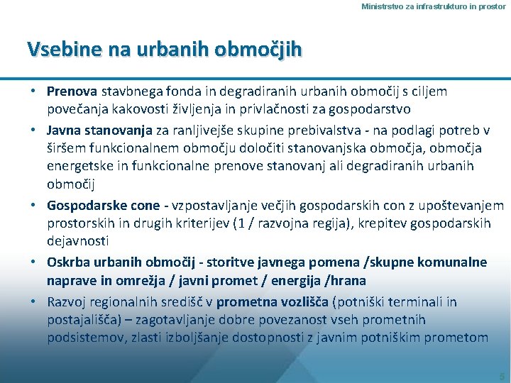 Ministrstvo za infrastrukturo in prostor Vsebine na urbanih območjih • Prenova stavbnega fonda in