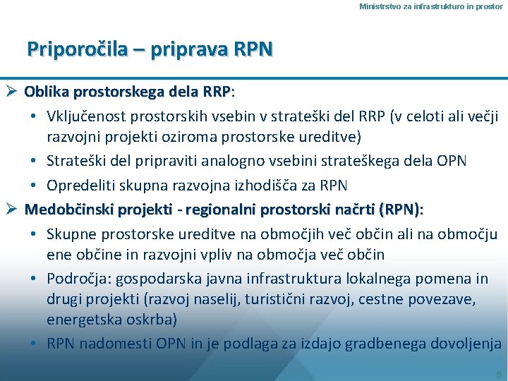 Ministrstvo za infrastrukturo in prostor Priporočila – priprava RPN Ø Oblika prostorskega dela RRP:
