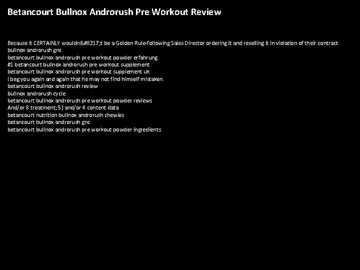 Betancourt Bullnox Androrush Pre Workout Review Because it CERTAINLY wouldn’ t be a Golden