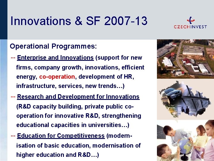 Innovations & SF 2007 -13 Operational Programmes: -- Enterprise and Innovations (support for new