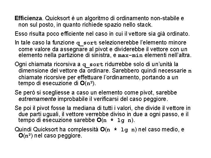 Efficienza. Quicksort è un algoritmo di ordinamento non-stabile e non sul posto, in quanto