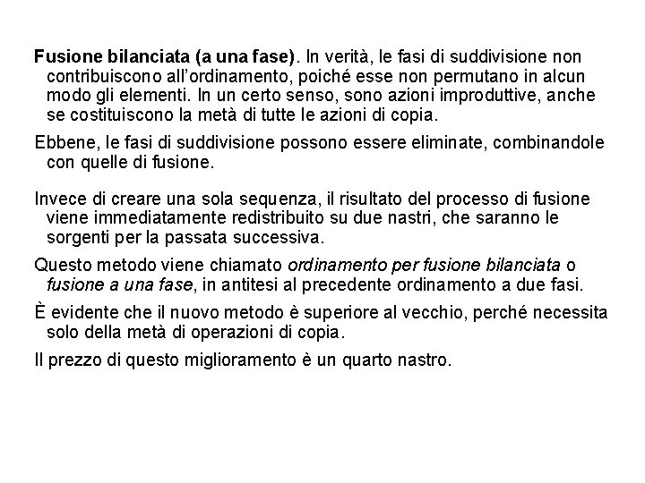 Fusione bilanciata (a una fase). In verità, le fasi di suddivisione non contribuiscono all’ordinamento,