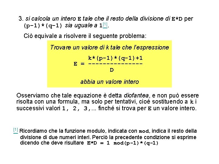 3. si calcola un intero E tale che il resto della divisione di E*D