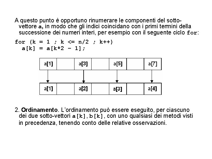 A questo punto è opportuno rinumerare le componenti del sottovettore a, in modo che