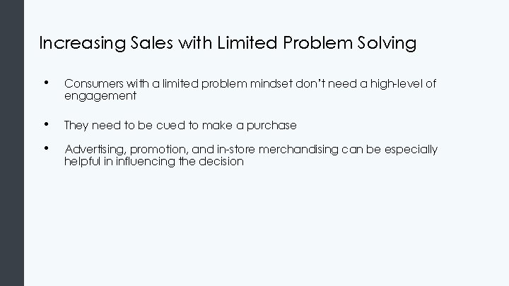Increasing Sales with Limited Problem Solving • Consumers with a limited problem mindset don’t Increasing Sales with Limited Problem Solving • Consumers with a limited problem mindset don’t