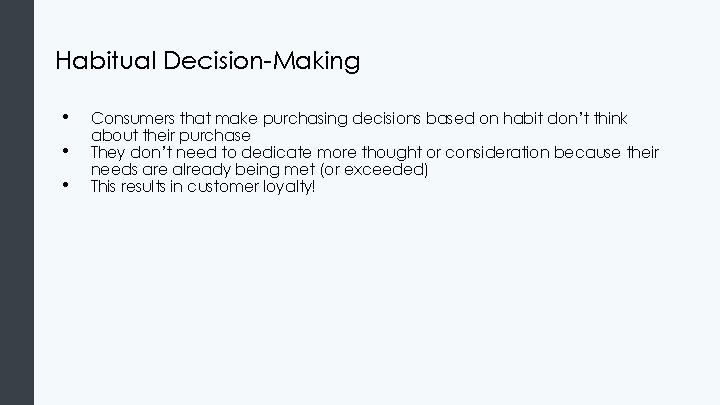 Habitual Decision-Making • • • Consumers that make purchasing decisions based on habit don’t Habitual Decision-Making • • • Consumers that make purchasing decisions based on habit don’t