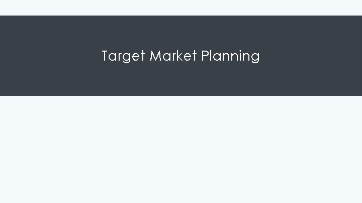 Target Market Planning Target Market Planning