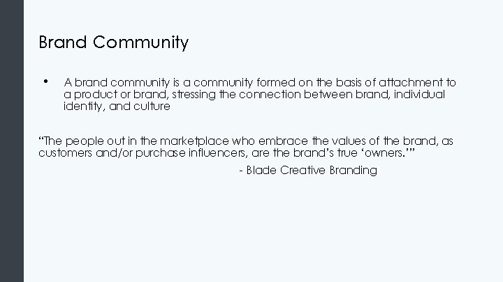 Brand Community • A brand community is a community formed on the basis of Brand Community • A brand community is a community formed on the basis of