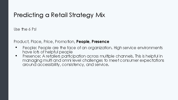 Predicting a Retail Strategy Mix Use the 6 Ps! Product, Place, Price, Promotion, People, Predicting a Retail Strategy Mix Use the 6 Ps! Product, Place, Price, Promotion, People,