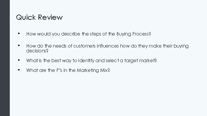 Quick Review • How would you describe the steps of the Buying Process? • Quick Review • How would you describe the steps of the Buying Process? •