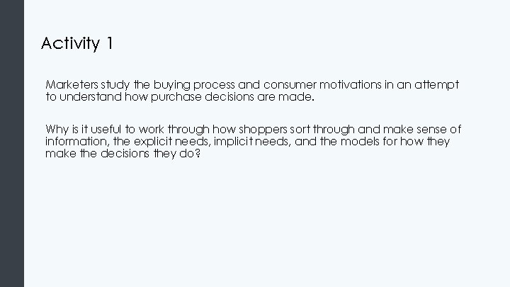 Activity 1 Marketers study the buying process and consumer motivations in an attempt to Activity 1 Marketers study the buying process and consumer motivations in an attempt to